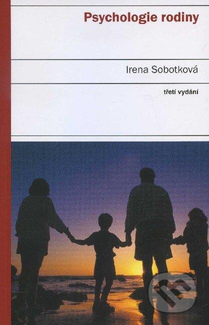 Psychologie rodiny - Irena Sobotková, Portál, 2012