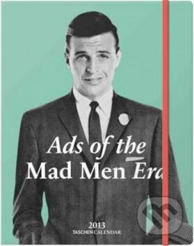 Ads of the Mad Men Era, Taschen, 2012