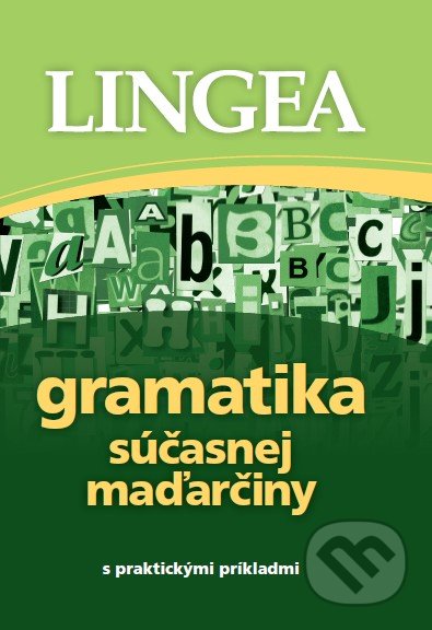 Gramatika súčasnej maďarčiny s praktickými príkladmi, Lingea, 2012