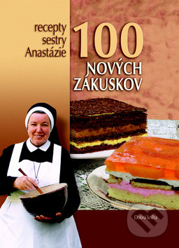 100 nových zákuskov - Anastázia Pustelniková, Dobrá kniha, 2012