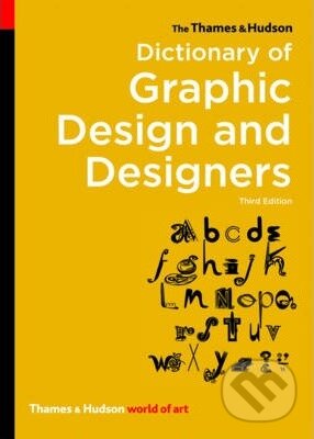 The Thames & Hudson: Dictionary of Graphic Design and Designers - Alan Livingston, Isabelle Livingston, Thames & Hudson, 2012