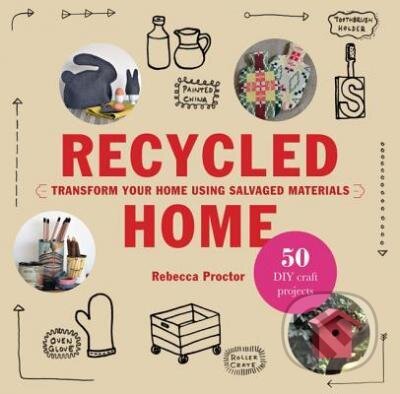 Recycled Home - Rebecca Proctor, Laurence King Publishing, 2012