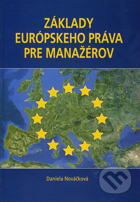 Základy európskeho práva pre manažérov - Daniela Nováčková, Epos, 2012