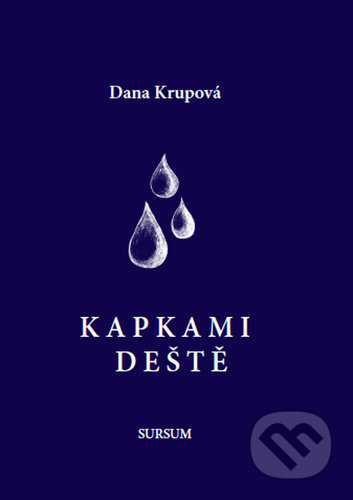 Kapkami deště - Dana Krupová, Sursum, 2021