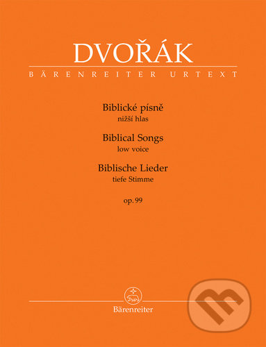 Biblické písně nižší hlas, op. 99 - Antonín Dvořák, Bärenreiter Praha, 2021