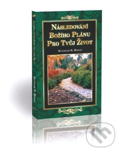 Kniha: Následování Božího plánu pro tvůj život (Kenneth E. Hagin). Studio Petřina, 2021