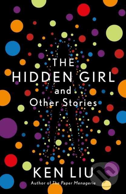 E-kniha: The Hidden Girl and Other Stories (Ken Liu). Head of Zeus, 2020