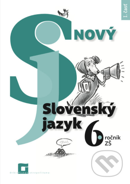 Nový Slovenský jazyk 6. ročník ZŠ - 1. časť (pracovná učebnica) - Jarmila Krajčovičová, Orbis Pictus Istropolitana, 2021