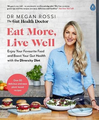 Eat More, Live Well - Dr. Megan Rossi, Penguin Books, 2021