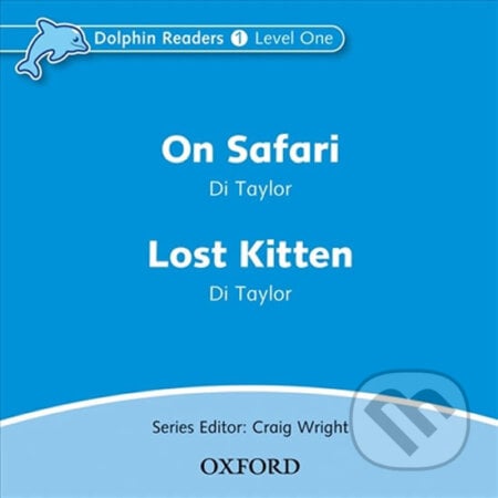 Dolphin Readers 1: On Safari / Lost Kitten Audio CD - Di Taylor, Oxford University Press, 2005