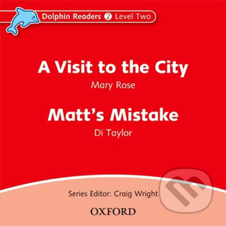 Dolphin Readers 2: Visit to the City / Matt´s Mistake Audio CD - Mary Rose, Oxford University Press, 2005