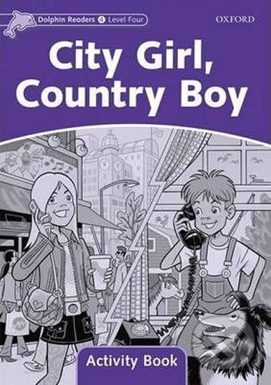 Dolphin Readers 4: City Girl, Country Boy Activity Book - Craig Wright, Oxford University Press, 2010