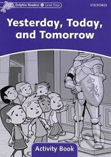 Dolphin Readers 4: Yesterday, Today and Tomorrow Activity Book - Craig Wright, Oxford University Press