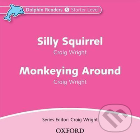 Dolphin Readers Starter: Silly Squirrel / Monkeying Around Audio CD - Craig Wright, Oxford University Press, 2010
