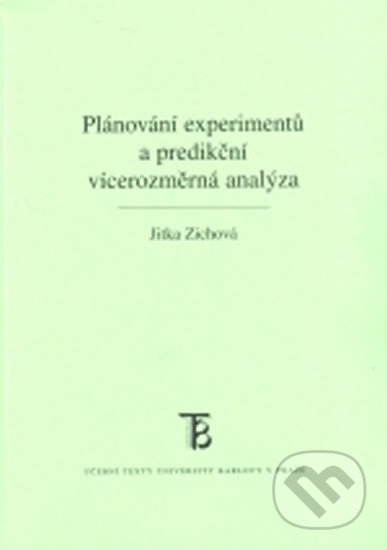 Plánování experimentů a predikční vícerozměrová analýza - Jitka Zichová, Karolinum, 2008