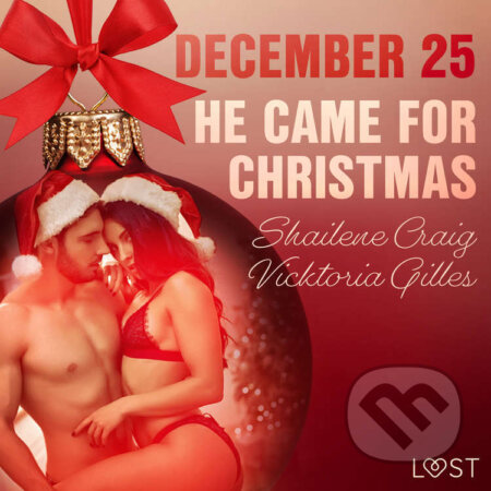 December 25: He Came for Christmas - An Erotic Christmas Calendar (EN) - Vicktoria Gilles,Shailene Craig, Saga Egmont, 2021
