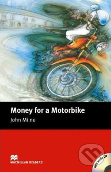Macmillan Readers Beginner: Money for a Motorbike T. Pk with CD - John Milne, MacMillan