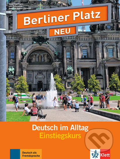 Berliner Platz Neu - Deutsch im Alltag - Lutz Rohrmann, A Scarpa-Diewald, Klett, 2017