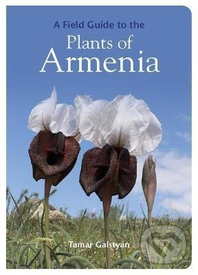 A Field Guide to the Plants of Armenia - Tamar Galstyan, , 2021