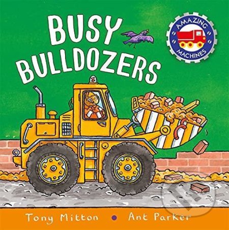 Amazing Machines: Big Bulldozers - Tony Mitton, Pan Macmillan, 2021