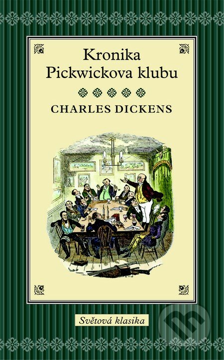 Kronika Pickwickova klubu - Charles Dickens, Slovart CZ, 2012