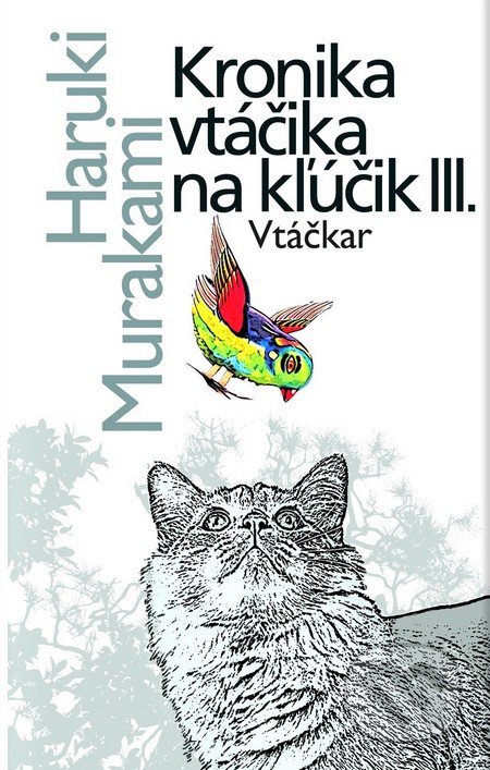 Kronika vtáčika na kľúčik III. - Haruki Murakami, Slovart, 2012