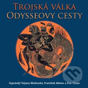 Řecké báje a pověsti Trojská válka, Odysseovy cesty - Eduard Petiška, Supraphon, 2010