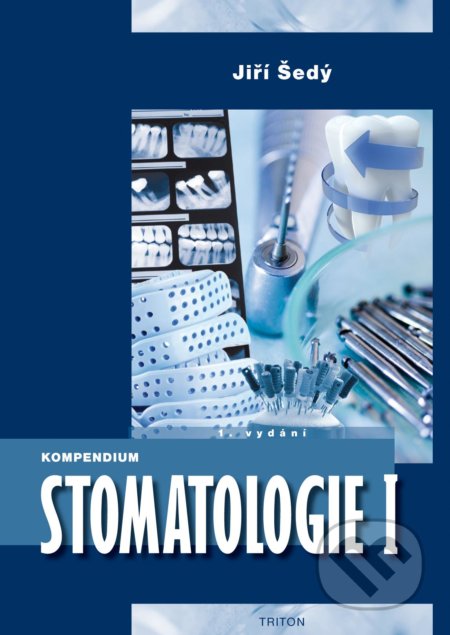 Kompendium Stomatologie I - Jiří Šedý, Triton, 2012