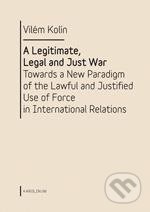 A Legitimate, Legal and Just War - Vilém Kolín, Karolinum, 2012
