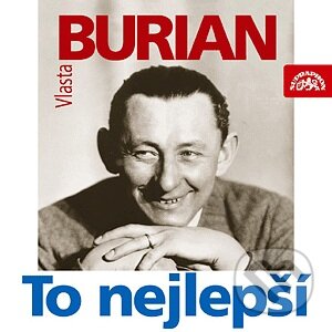 To nejlepší - Vlasta Burian, Supraphon, 2005