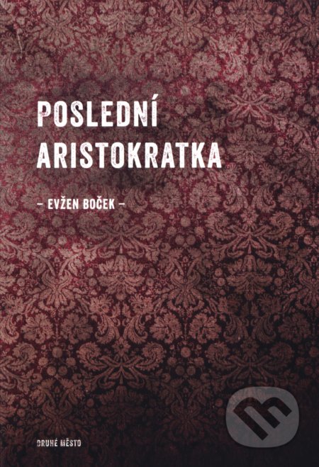Poslední aristokratka - Evžen Boček, 2012