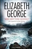 Wer dem Tode geweiht - Elizabeth George, Goldmann Verlag, 2012
