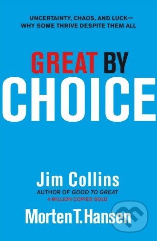 Great by Choice - Jim Collins, Random House, 2011