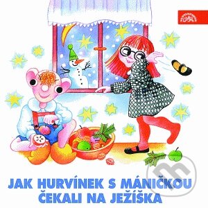 Jak Hurvínek s Máničkou čekali na Ježíška - Jiří Tušl, Helena Štáchová, Supraphon, 2000