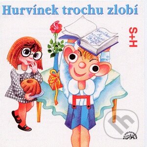 Hurvínek trochu zlobí - Miloš Kirschner, Vladimír Straka, Supraphon, 1996