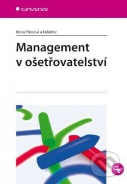 Management v ošetřovatelství - Ilona Plechová a kolektiv, Grada, 2019