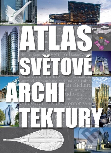 Atlas světové architektury, Slovart CZ, 2012