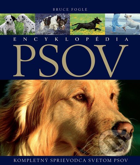Encyklopédia psov - Bruce Fogle, Slovart, 2012
