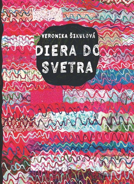 Diera do svetra (limitované vydanie) - Veronika Šikulová, Slovart, 2012