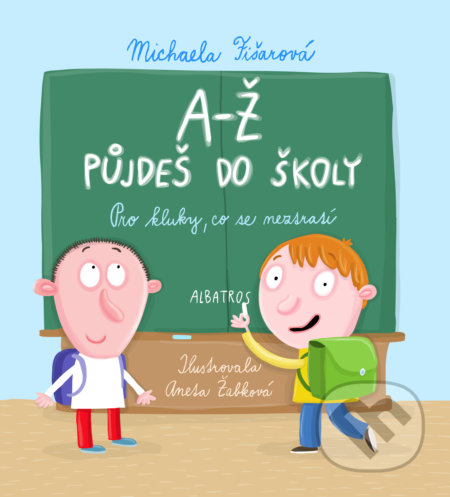 A-Ž půjdeš do školy: Pro kluky, co se neztratí - Michaela Fišarová, Albatros CZ, 2022