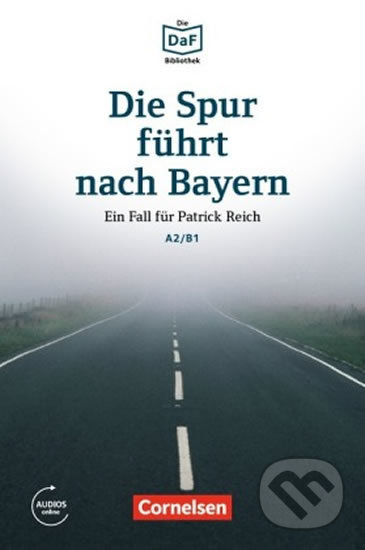 DaF Bibliothek A2/B1: Die Spur führt nach Bayern: Ein Fall für Patrick Reich+Mp3 - Christian Baumgarten, Cornelsen Verlag, 2016