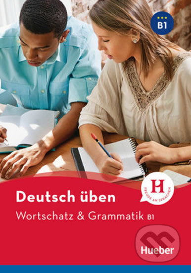 Deutsch üben NEU: Wortschatz & Grammatik B1, Max Hueber Verlag