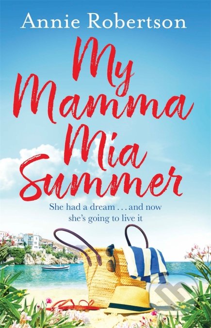 My Mamma Mia Summer - Annie Robertson, Orion, 2018