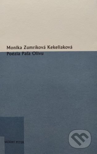 Poézia Paľa Olivu - Monika Zumríková Kekeliaková, Modrý Peter, 2021