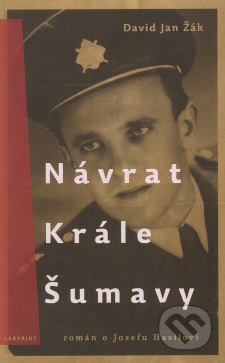 Návrat krále Šumavy (Román o Josefu Hasilovi) - David Jan Žák - kniha z kategorie Životopisy