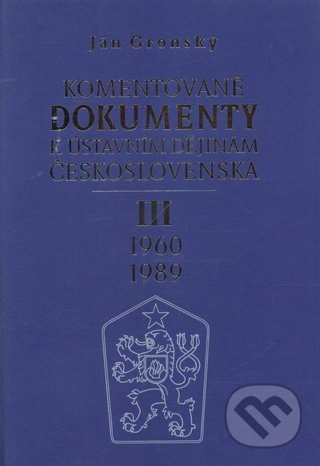 Komentované dokumenty k ústavním dějinám Československa 1960 - 1989 - Ján Gronský, Karolinum, 2007