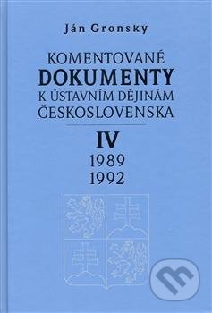 Komentované dokumenty k ústavním dějinám Československa 1989 - 1992 - Ján Gronský, Karolinum, 2007