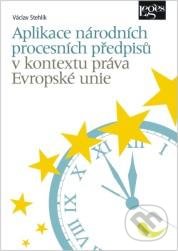 Aplikace národních procesních předpisů v kontextu práva Evropské unie - Václav Stehlík, Leges, 2012