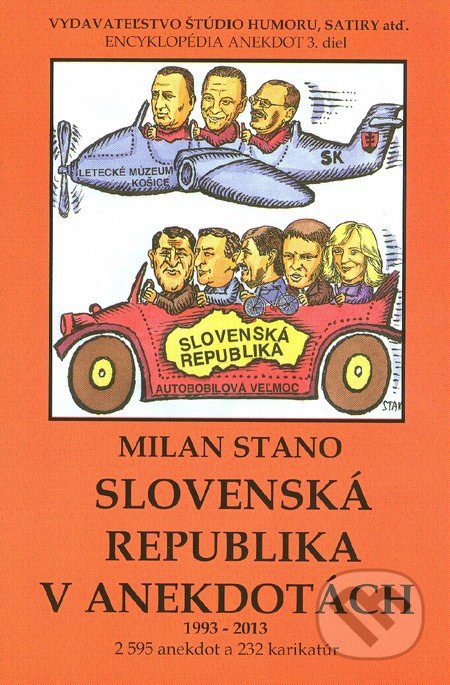 Slovenská republika v anekdotách 1993-2013 - Milan Stano, Vydavateľstvo Štúdio humoru a satiry, 2012