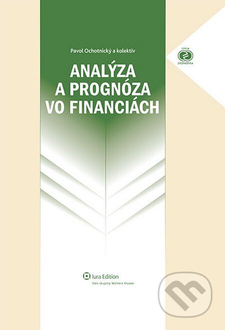 Analýza a prognóza vo financiách - Pavol Ochotnický a kolektív, Wolters Kluwer (Iura Edition), 2012